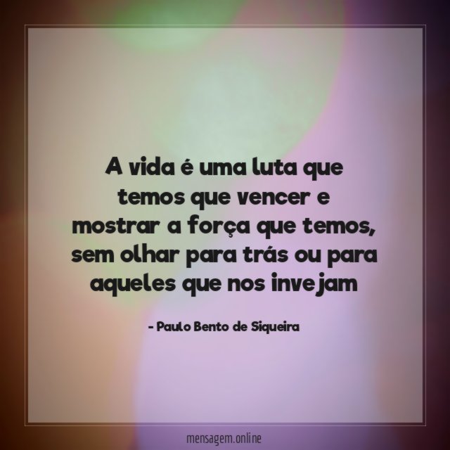 A vida é uma luta que temos que