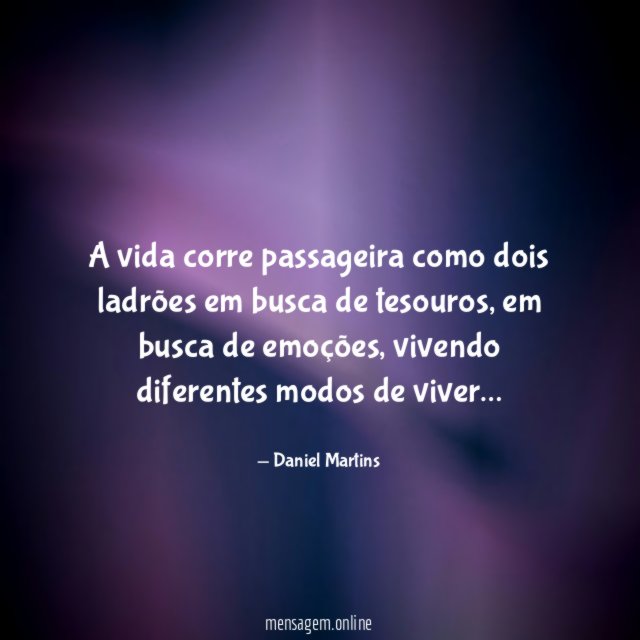 A vida corre passageira como dois ladrões em busca de tesouros