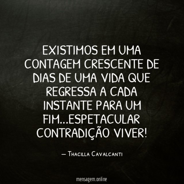 Existimos em uma contagem crescente de dias de