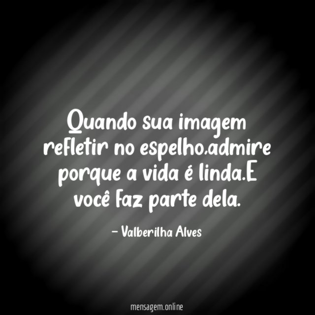 Quando sua imagem refletir no espelho