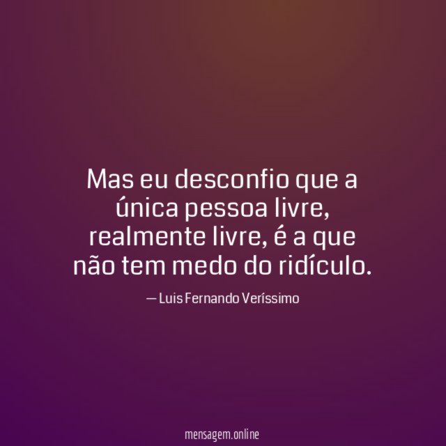 Mas eu desconfio que a única pessoa livre