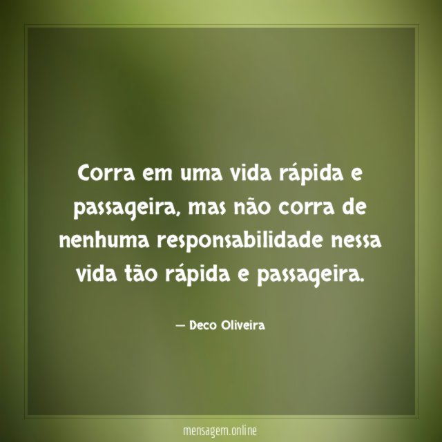 Corra em uma vida rápida e passageira