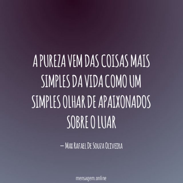 A pureza vem das coisas mais simples da