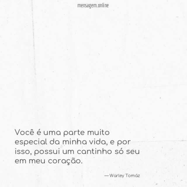 Você é uma parte muito especial da minha vida
