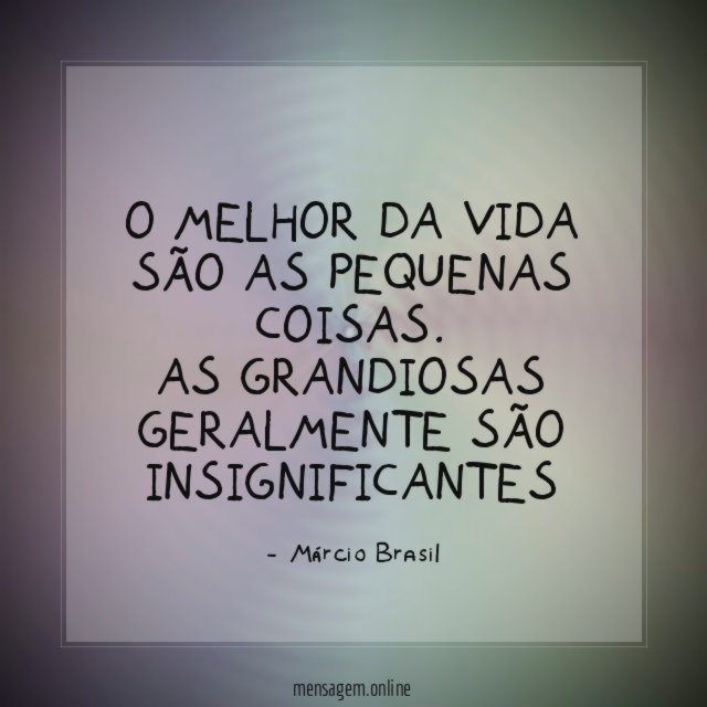 O melhor da vida são as pequenas coisas