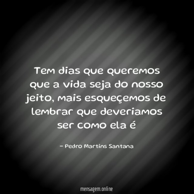 Tem dias que queremos que a vida seja do nosso jeito