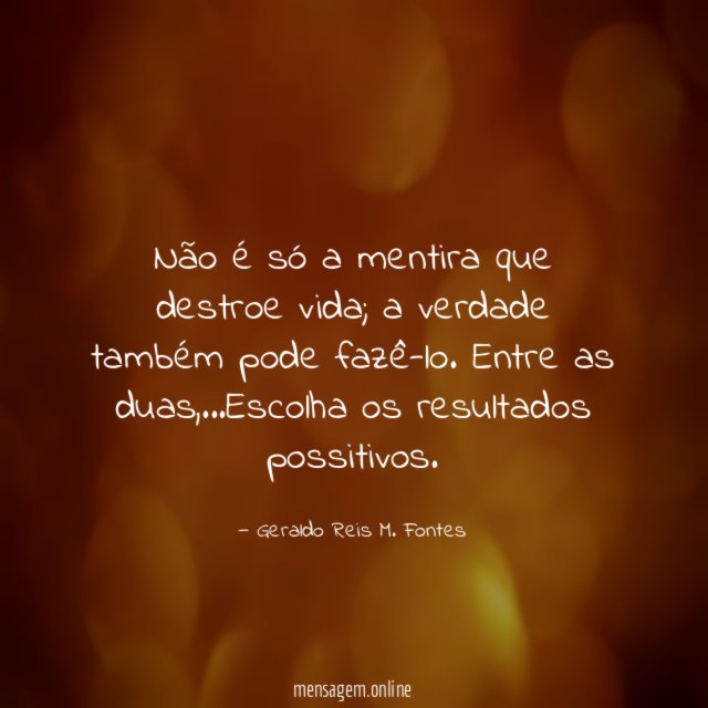 Não é só a mentira que destroe vida