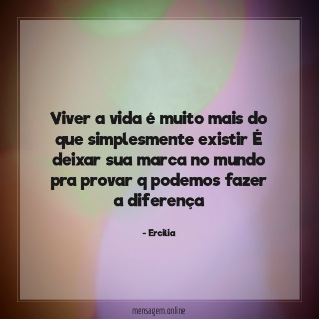 Viver a vida é muito mais do que