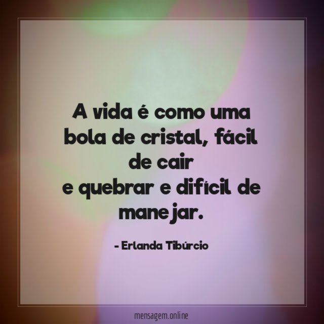 A vida é como uma bola de cristal
