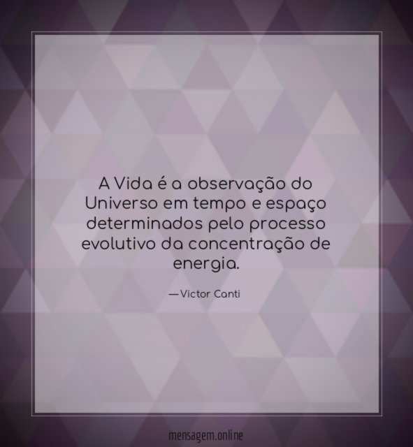 A Vida é a observação do Universo em