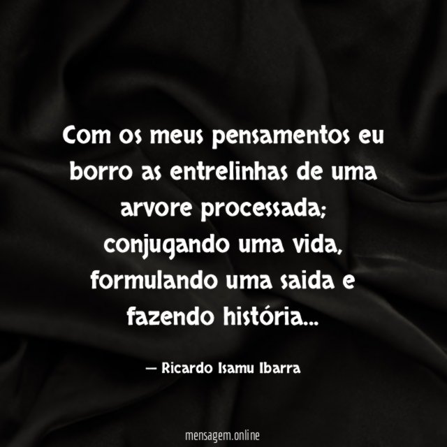 Com os meus pensamentos eu borro as entrelinhas de uma arvore processada