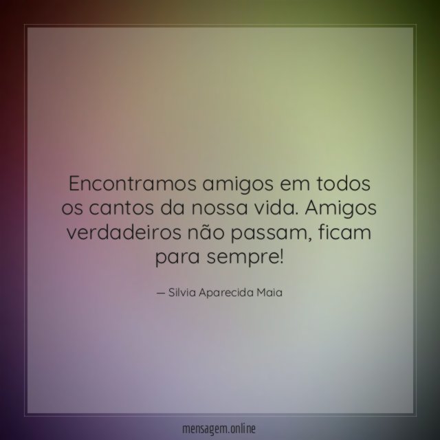 Encontramos amigos em todos os cantos da nossa vida