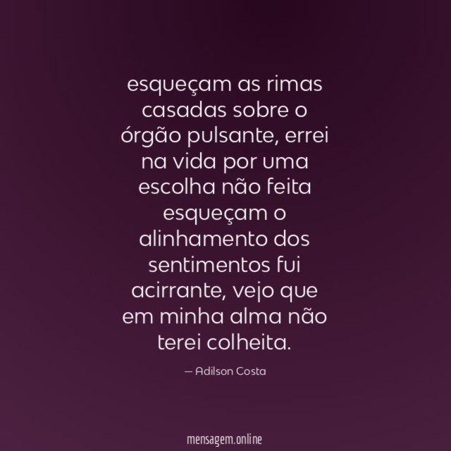 esqueçam as rimas casadas sobre o órgão pulsante
