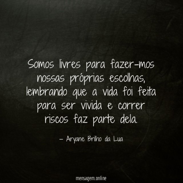 Somos livres para fazer-mos nossas próprias escolhas