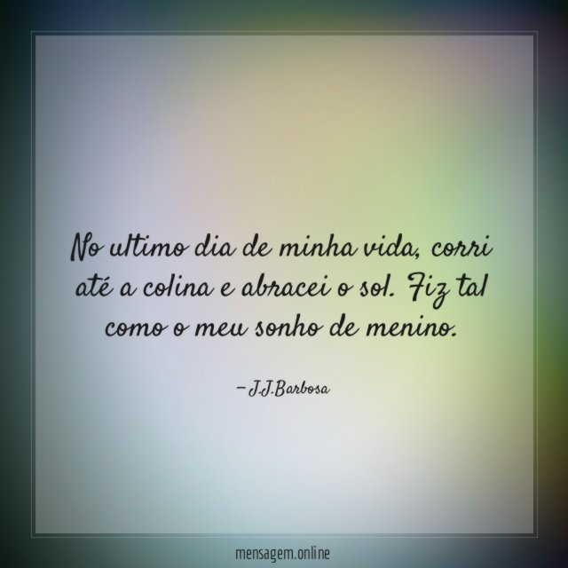 No ultimo dia de minha vida