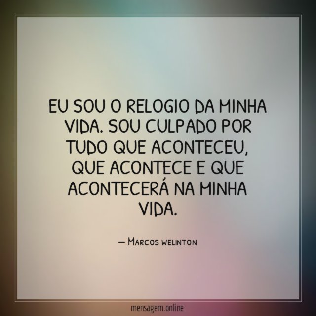Eu sou o relogio da minha vida