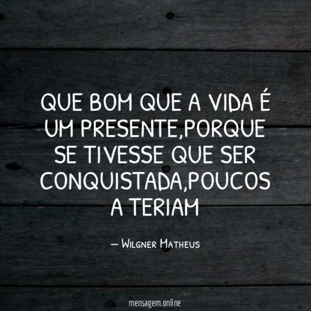 Que bom que a vida é um presente