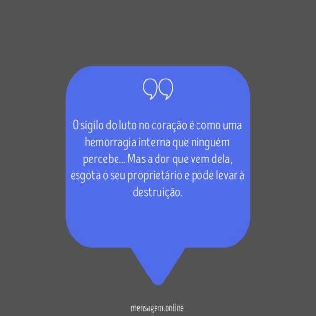 O sigilo do luto no coração é como