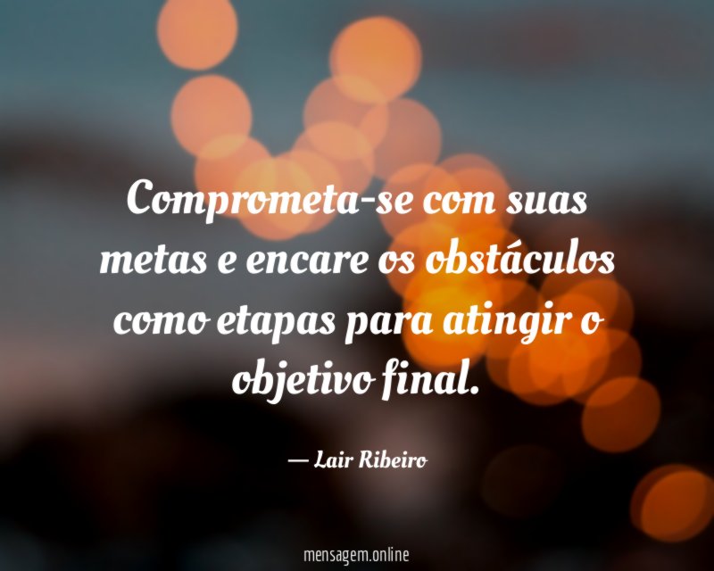 Comprometa-se com suas metas e encare os obstáculos