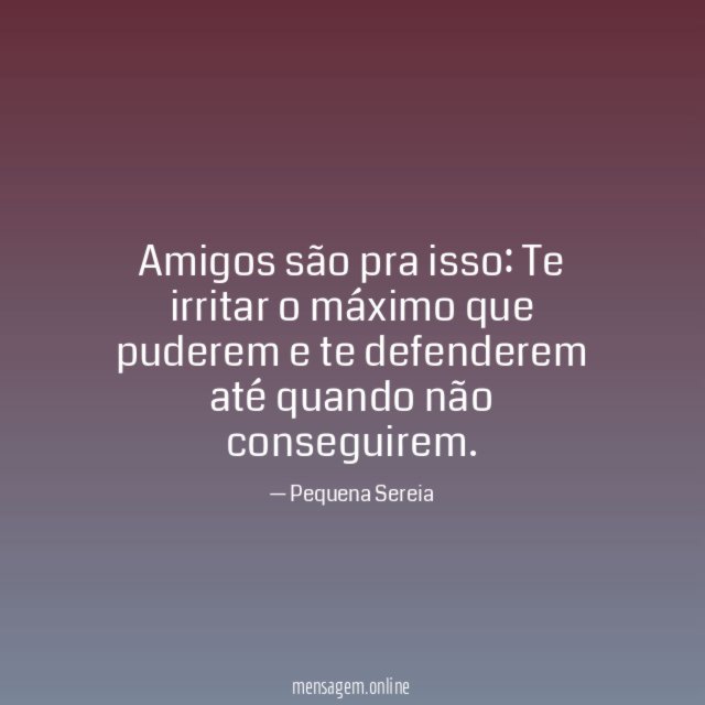 Amigos são pra isso