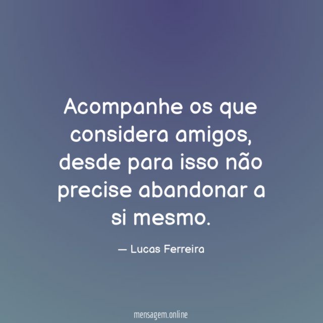 Acompanhe os que considera amigos