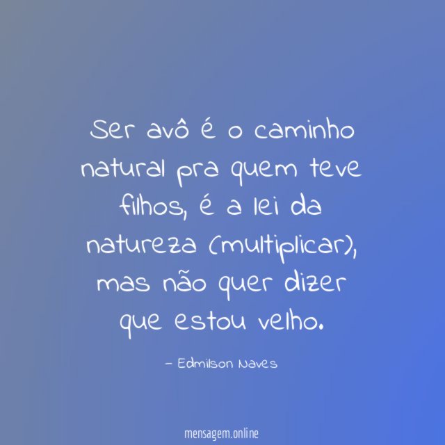 Ser avô é o caminho natural pra quem teve filhos
