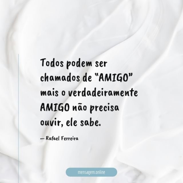 Todos podem ser chamados de “AMIGO” mais
