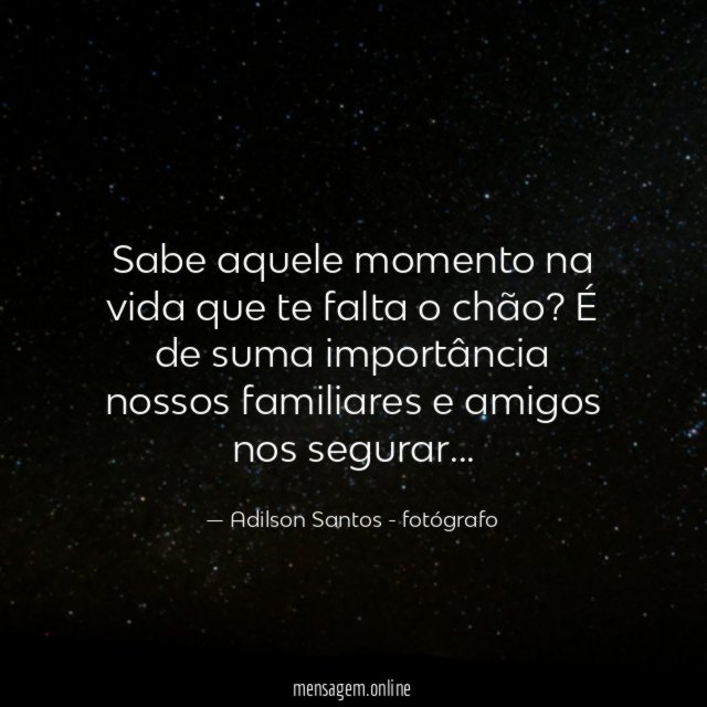 Sabe aquele momento na vida que te falta o chão