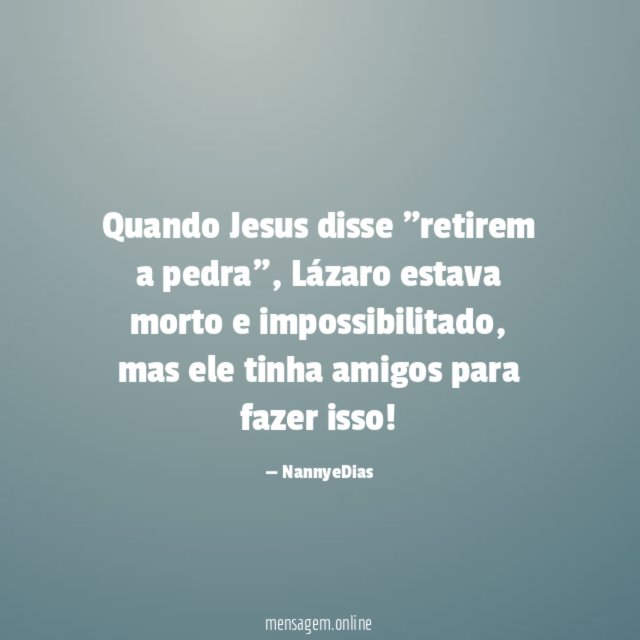 Quando Jesus disse "retirem a pedra"
