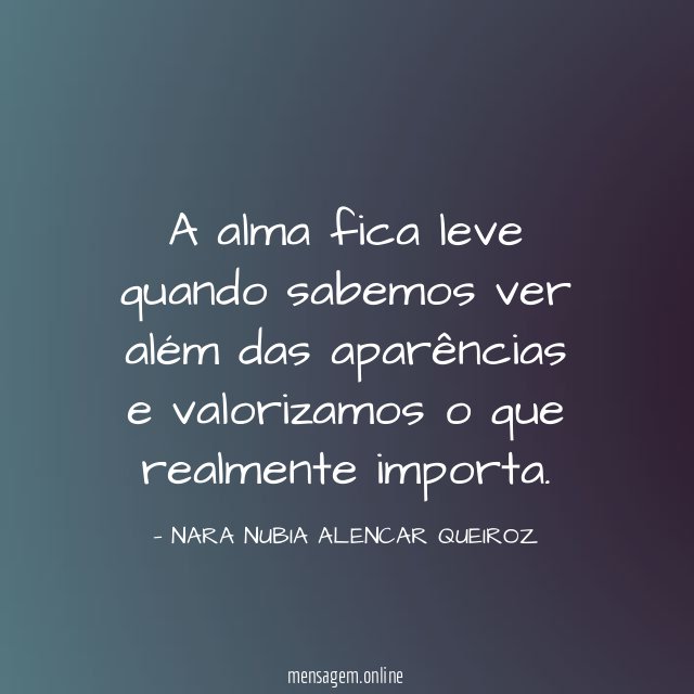 A alma fica leve quando sabemos ver além