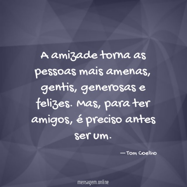 A amizade torna as pessoas mais amenas