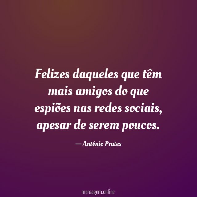 Felizes daqueles que têm mais amigos do que