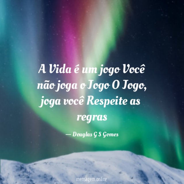 A Vida é um jogo Você não joga o Jogo O Jogo