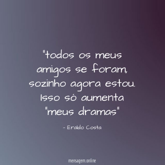 todos os meus amigos se foram