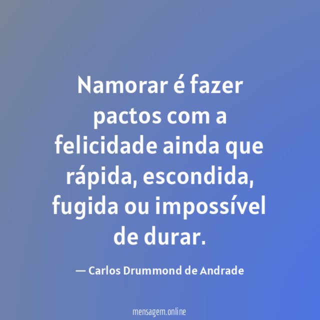 Namorar é fazer pactos com a felicidade ainda que rápida