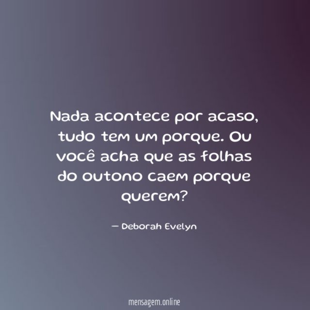 Nada acontece por acaso