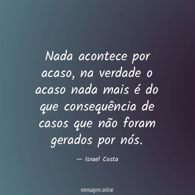 Nada acontece por acaso