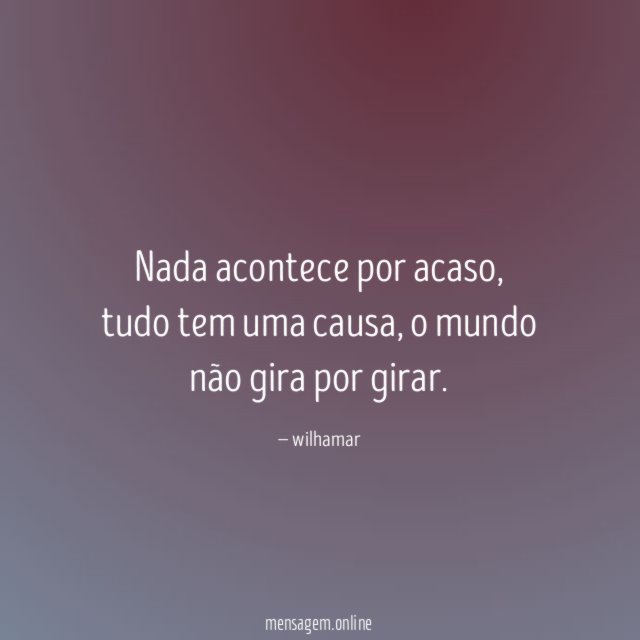 Nada acontece por acaso