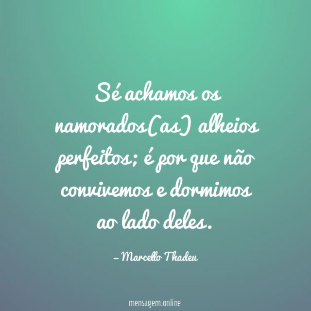 Sé achamos os namorados(as) alheios perfeitos