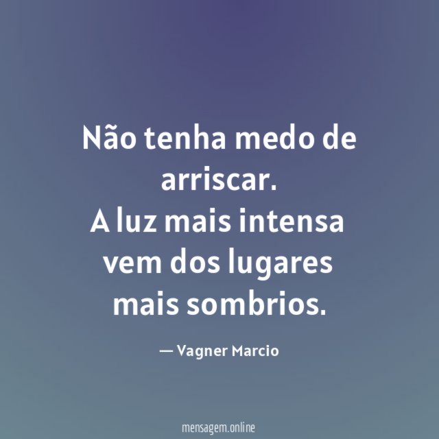 Não tenha medo de arriscar
