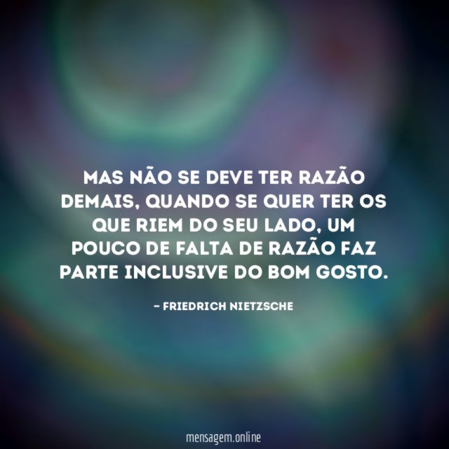 Mas não se deve ter razão demais