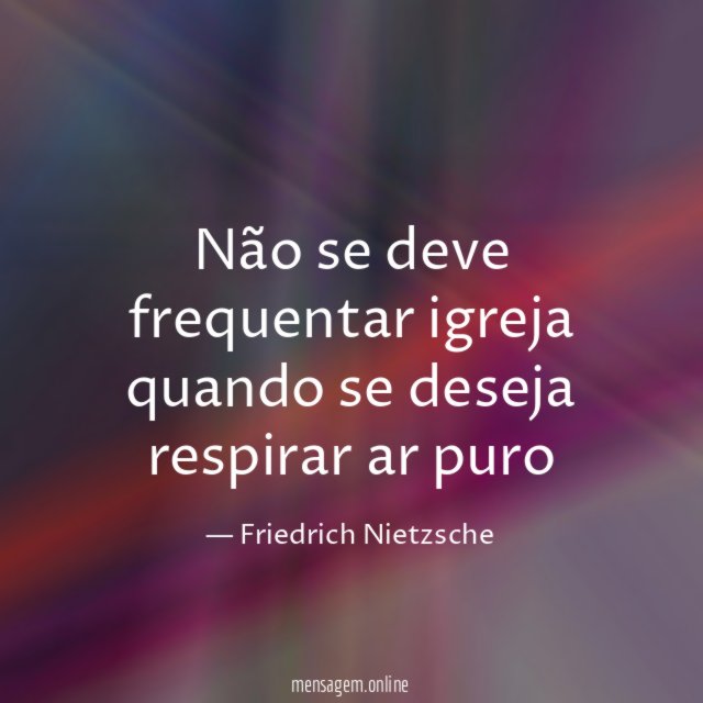 Não se deve frequentar igreja quando se deseja respirar ar puro
