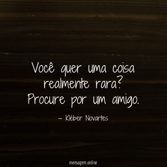 Você quer uma coisa realmente rara