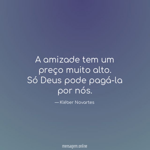 A amizade tem um preço muito alto