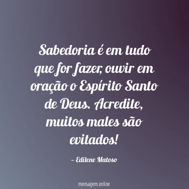 Sabedoria é em tudo que for fazer