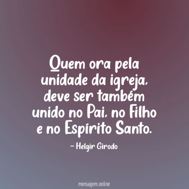 Quem ora pela unidade da igreja