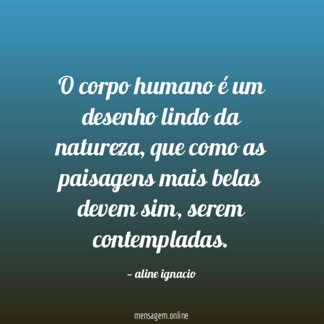 O corpo humano é um desenho lindo da natureza