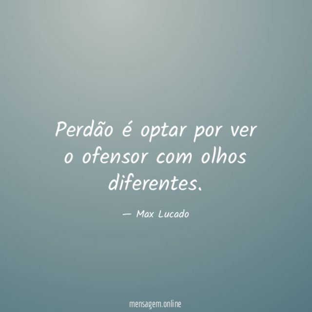 Perdão é optar por ver o ofensor com olhos diferentes