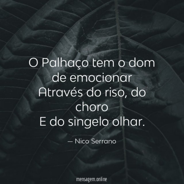 O Palhaço tem o dom de emocionar Através do riso