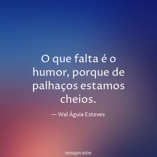 O que falta é o humor